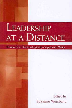 Leadership at a Distance: Research in Technologically-Supported Work de Suzanne P. Weisband