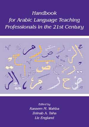 Handbook for Arabic Language Teaching Professionals in the 21st Century de Kassem M. Wahba