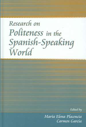 Research on Politeness in the Spanish-Speaking World de Maria Elena Placencia