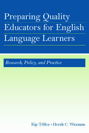 Preparing Quality Educators for English Language Learners: Research, Policy, and Practice de Kip Téllez