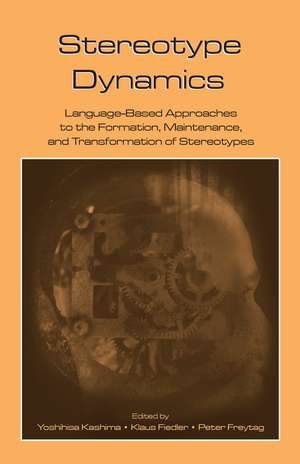 Stereotype Dynamics: Language-Based Approaches to the Formation, Maintenance, and Transformation of Stereotypes de Yoshihisa Kashima