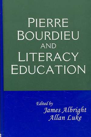 Pierre Bourdieu and Literacy Education de James Albright