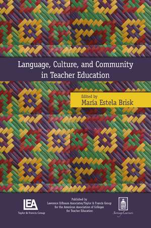 Language, Culture, and Community in Teacher Education de Maria Estela Brisk