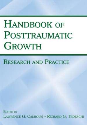 Handbook of Posttraumatic Growth: Research and Practice de Lawrence G. Calhoun