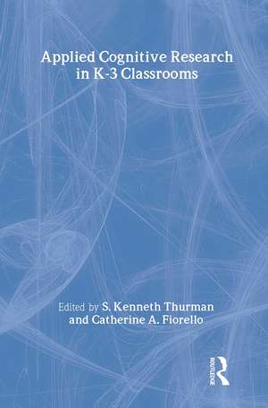 Applied Cognitive Research in K-3 Classrooms de S. Kenneth Thurman