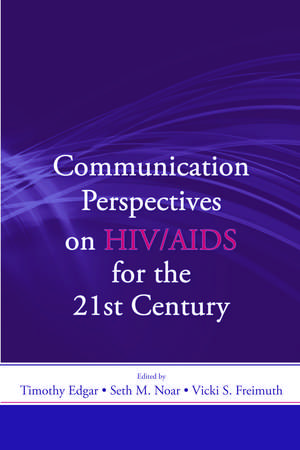 Communication Perspectives on HIV/AIDS for the 21st Century de Timothy Edgar