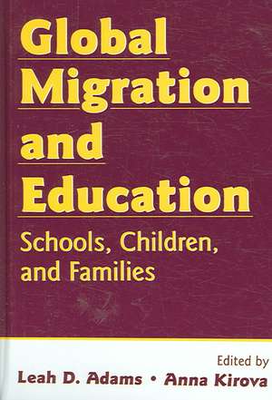 Global Migration and Education: Schools, Children, and Families de Leah D. Adams