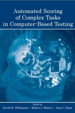 Automated Scoring of Complex Tasks in Computer-Based Testing de David M. Williamson