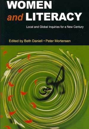 Women and Literacy: Local and Global Inquiries for a New Century de Beth Daniell