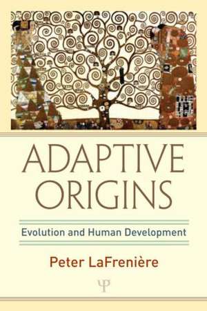 Adaptive Origins: Evolution and Human Development de Peter LaFrenière