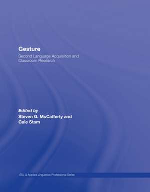 Gesture: Second Language Acquistion and Classroom Research de Steven G. McCafferty