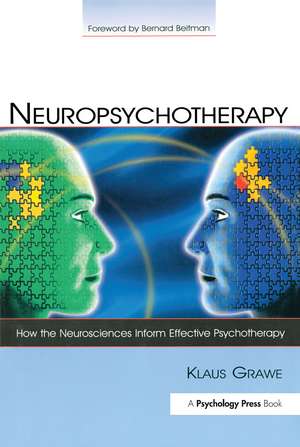 Neuropsychotherapy: How the Neurosciences Inform Effective Psychotherapy de Klaus Grawe