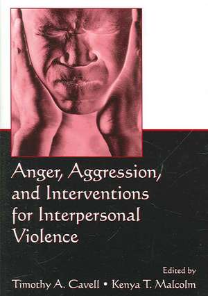 Anger, Aggression, and Interventions for Interpersonal Violence de Timothy A. Cavell