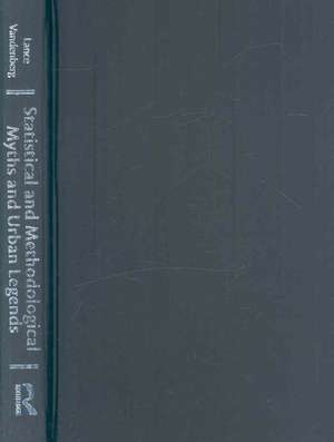 Statistical and Methodological Myths and Urban Legends: Doctrine, Verity and Fable in Organizational and Social Sciences de Charles E. Lance