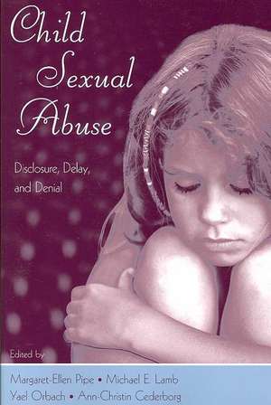 Child Sexual Abuse: Disclosure, Delay, and Denial de Margaret-Ellen Pipe