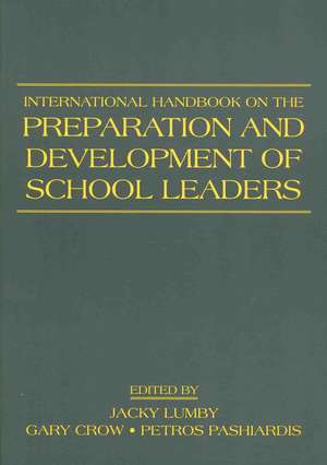 International Handbook on the Preparation and Development of School Leaders de Jacky Lumby