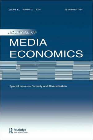 Diversity and Diversification: A Special Issue of the journal of Media Economics de John Dimmick