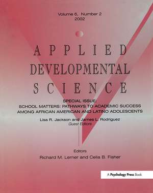 School Matters: Pathways To Academic Success Among African American and Latino Adolescents:a Special Issue of applied Developmental Science de Lisa R. Jackson