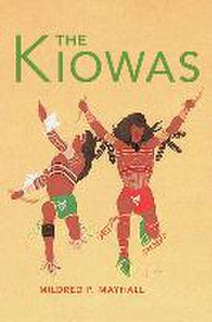 The Kiowas: Volume 63 de Mildred P. Mayhall