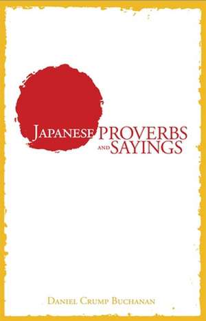 Japanese Proverbs and Sayings de Daniel C. Buchanan