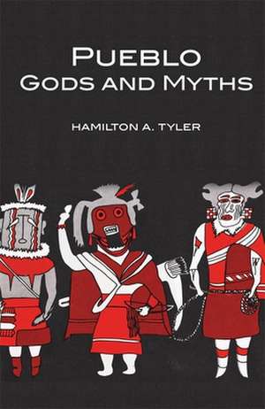 Pueblo Gods and Myths de Hamilton A. Tyler