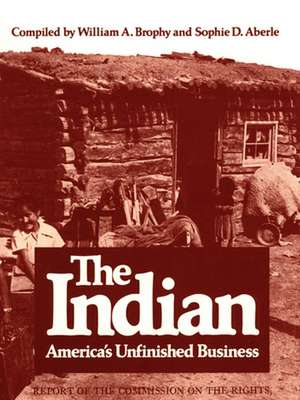 The Indian: America's Unfinished Business de William A. Brophy