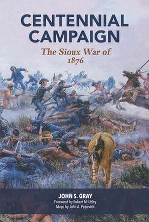 Centennial Campaign: The Sioux War of 1876 de John Shapley Gray