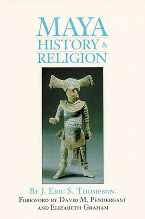 Maya History and Religion de J. Eric Thompson