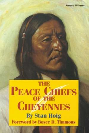 Peace Chiefs of the Cheyenne de Stan Edward Hoig