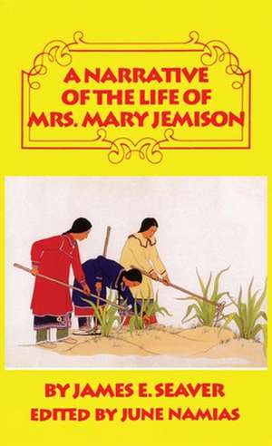 A Narrative of the Life of Mrs. Mary Jemison de James E. Seaver