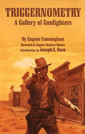 Triggernometry: A Gallery of Gunfighters de Eugene Cunningham