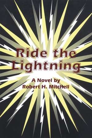 Ride the Lightning de Robert H. Mitchell