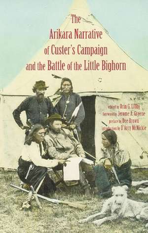 Arikara Narrative of Custer's Campaign and the Battle of the Little Bighorn de Orin Grant Libby