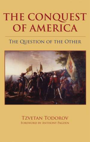 The Conquest of America: The Question of the Other de Tzvetan Todorov