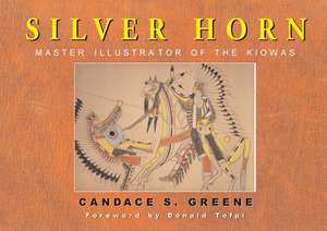 Silver Horn: Master Illustrator of the Kiowas de Candace S. Greene