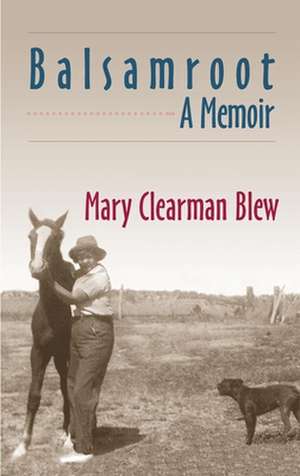 Balsamroot: A Memoir de Mary Clearman Blew