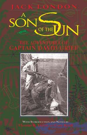 A Son of the Sun: The Adventures of Captain David Grief de Jack London