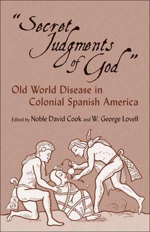 Secret Judgments of God: Old World Disease in Colonial Spanish America de Noble David Cook