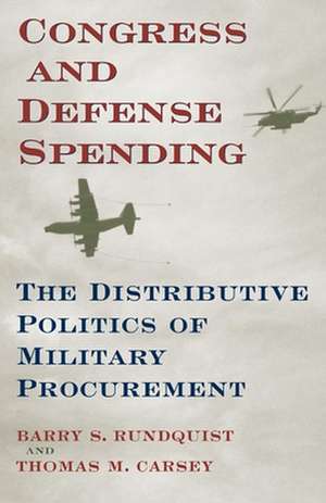 Congress and Defense Spending: The Distributive Politics of Military Procurement de Barry Rundquist