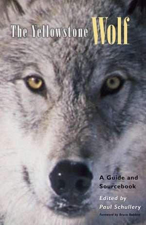 The Yellowstone Wolf: A Guide and Sourcebook de Bruce Babbitt