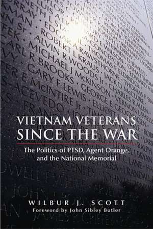 Vietnam Veterans Since the War: The Politics of Ptsd, Agent Orange, and the National Memorial de Wilbur J. Scott