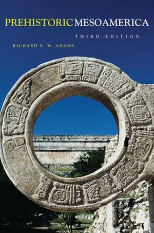 Prehistoric Mesoamerica de Richard E. W. Adams