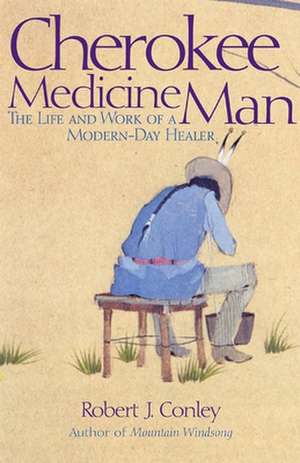 Cherokee Medicine Man de Robert J. Conley