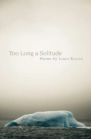 Too Long a Solitude de James Ragan