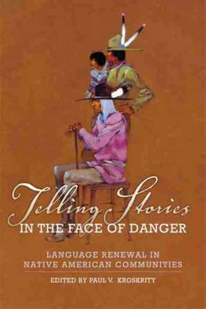 Telling Stories in the Face of Danger de Paul V. Kroskrity