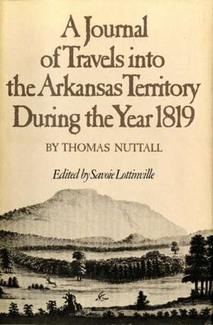 A Journal of Travels Into the Arkansas Territory During the Year 1819 de Thomas Nuttall