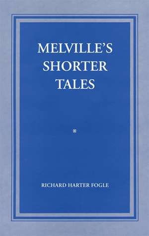 Melville's Shorter Tales de Richard Harter Fogle