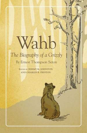 Wahb: The Biography of a Grizzly de Ernest Thompson Seton