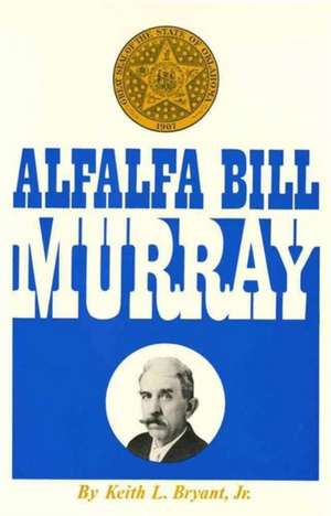 Alfalfa Bill Murray de Keith L. Bryant Jr