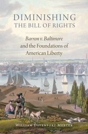 Diminishing the Bill of Rights de William Davenport Mercer